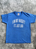 Im not naughty its just loud T-shirt