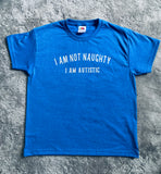 I'm not naughty i'm autistic