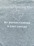 I Am Not Ignoring You T-shirt